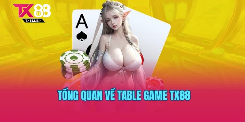 Table Game TX88 – Khám Phá Kho Game Khổng Lồ Tại Nền Tảng 1 Tổng quan về Table game TX88