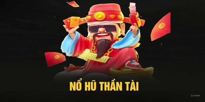Tổng quan về Nổ Hũ Thần Tài chuẩn
