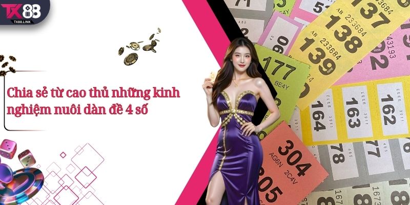 Phương Pháp Nuôi Dàn Đề 4 Số Phổ Biến Nhất Hiện Nay 4 Chia sẻ từ cao thủ những kinh nghiệm nuôi dàn đề 4 số